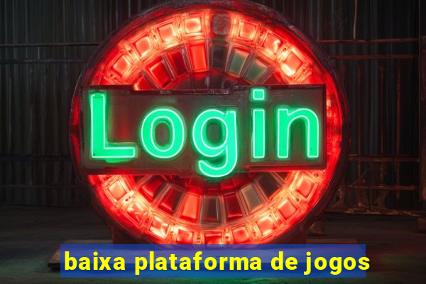 baixa plataforma de jogos